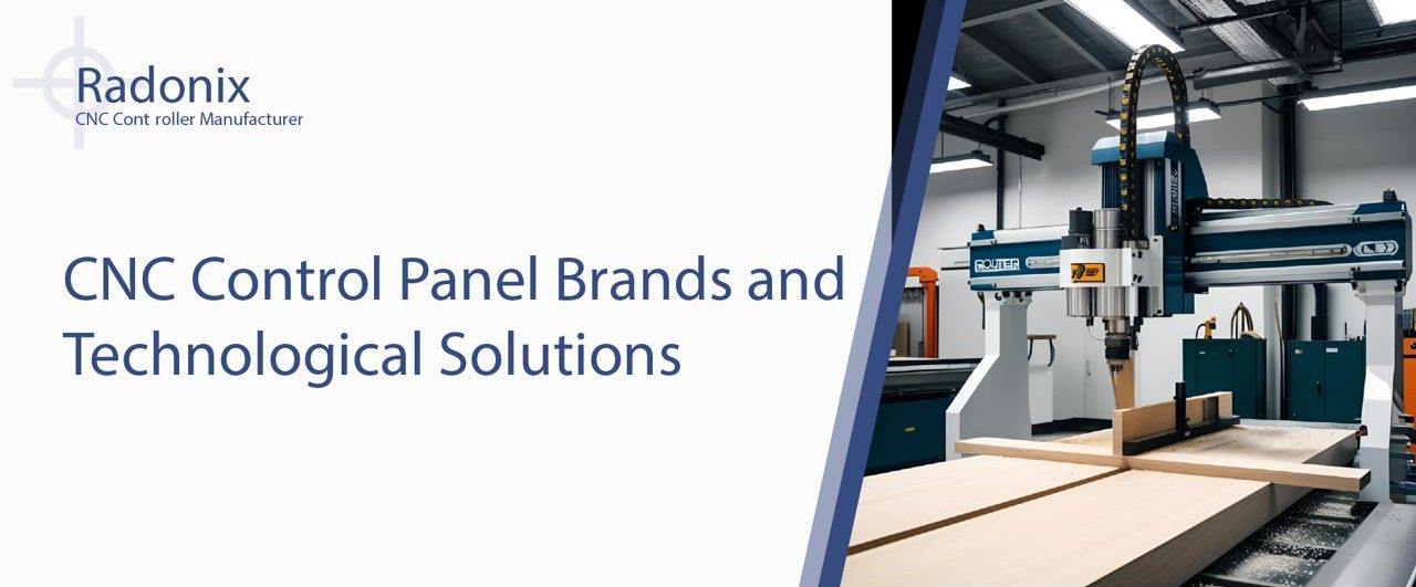 Radonix CNC Control Panel Brands and Technological Solutions